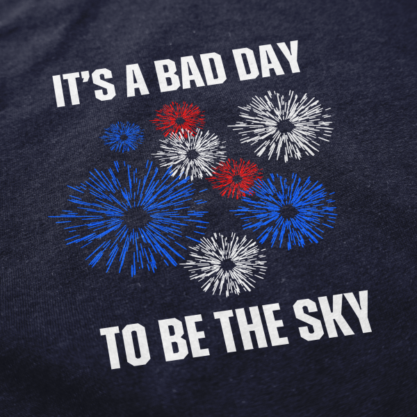 Bad Day To Be The Sky T Shirt