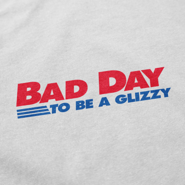 Bad Day to Be a Glizzy T Shirt