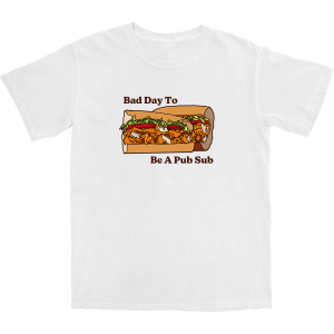 Bad Day to be a Pub Sub T Shirt