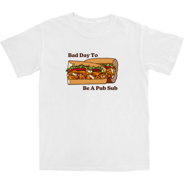 Bad Day to be a Pub Sub T Shirt