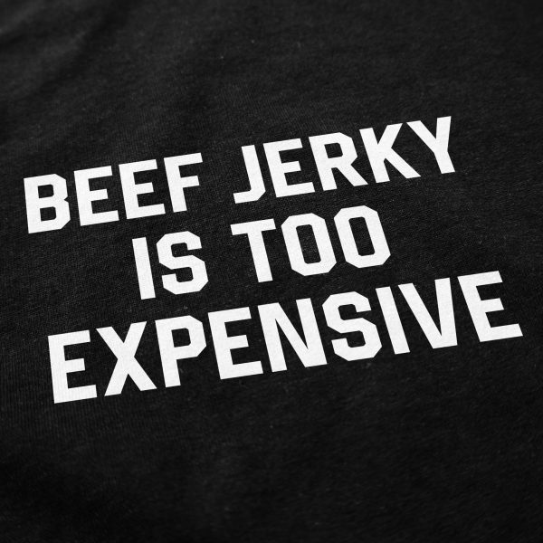 Beef Jerky Is Too Expensive T Shirt