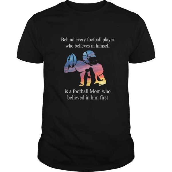 Behind every football player who believes in himself shirt