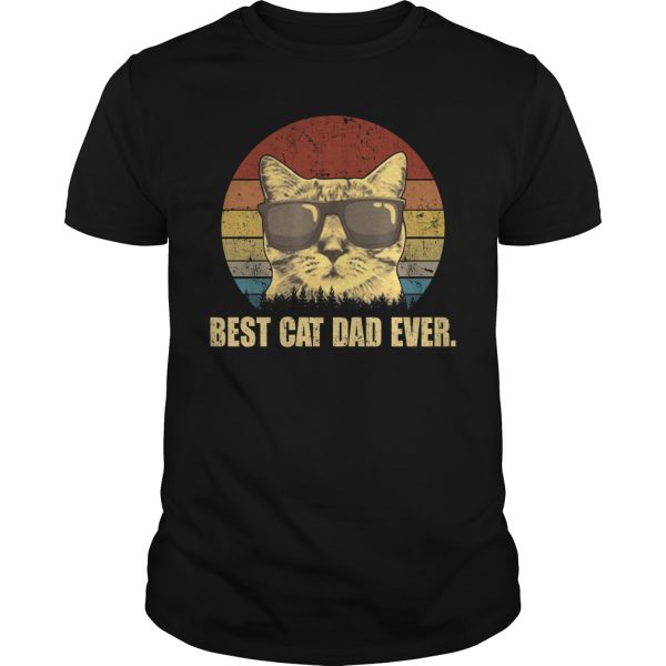 Best cat dad ever shirt, hoodie, long sleeve, ladies tee