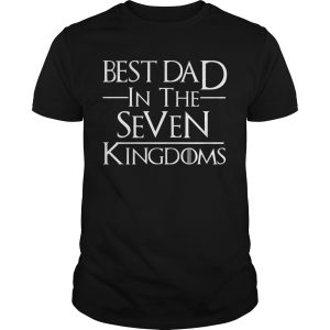 Best dad in the seven Kingdoms shirt, hoodie, long sleeve