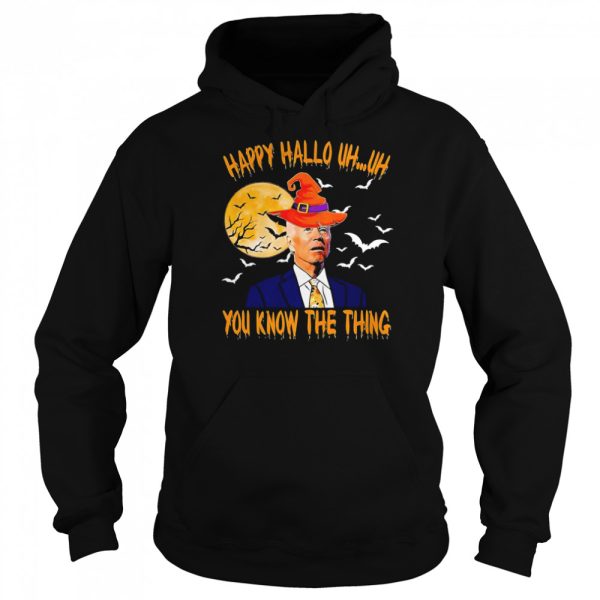 Biden Witch Happy Halloween 2022 Uh Uh You Know The Thing shirt