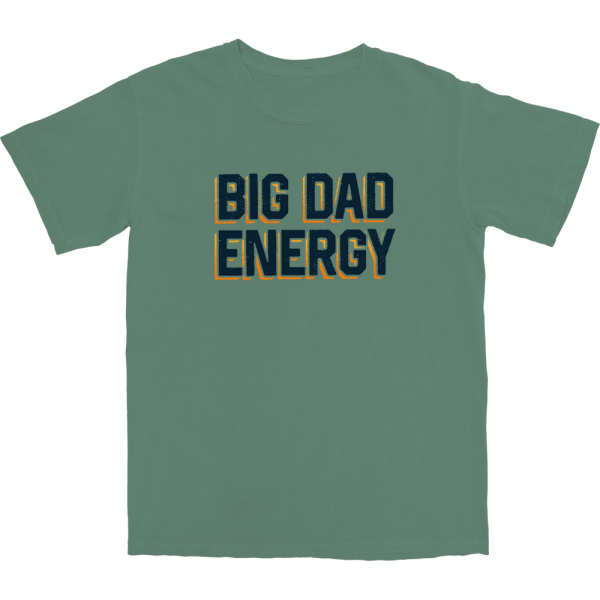 Big Dad Energy T Shirt