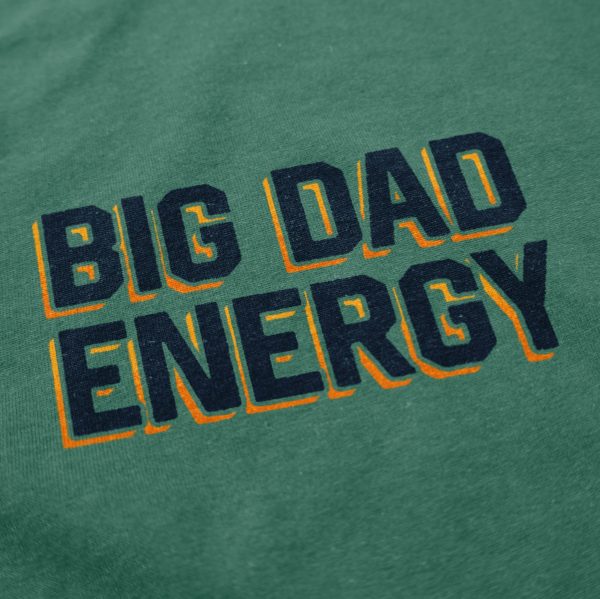 Big Dad Energy T Shirt