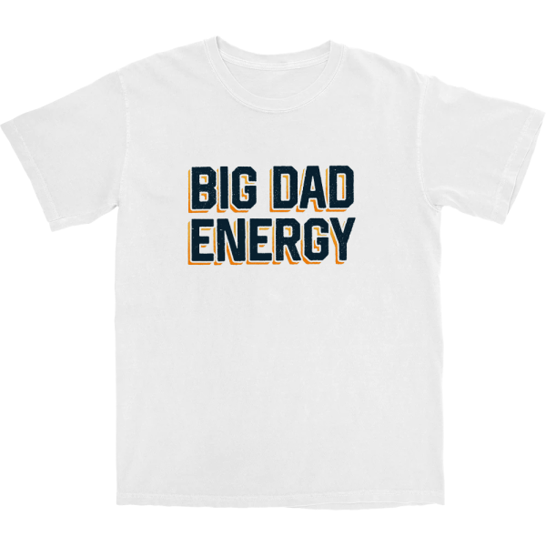 Big Dad Energy T Shirt