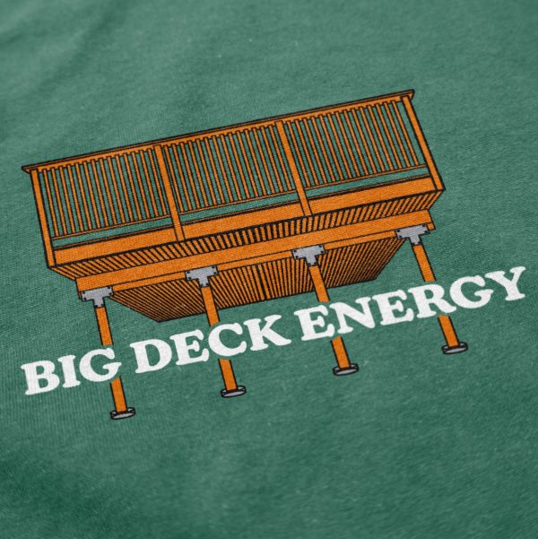 Big Deck Energy T Shirt