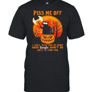 Black Cat Pumpkin piss me off I will slap You so hard ever google won’t be able to find You halloween shirt Black Cat Pumpkin piss me off I will slap You so hard ever google won’t be able to find You halloween shirt