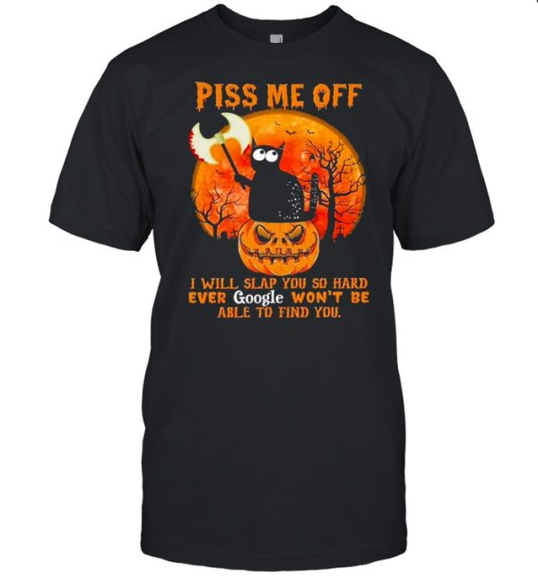 Black Cat Pumpkin piss me off I will slap You so hard ever google won’t be able to find You halloween shirt