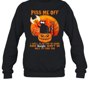 Black Cat Pumpkin piss me off I will slap You so hard ever google won't be able to find You halloween shirt 4