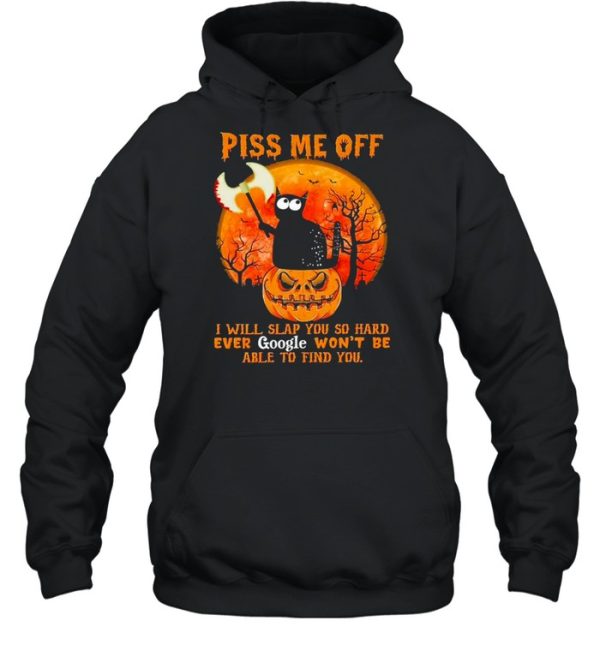 Black Cat Pumpkin piss me off I will slap You so hard ever google won’t be able to find You halloween shirt