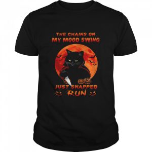 Black Cat the chains on my mood swing just snapped run Halloween Moon shirt Black Cat the chains on my mood swing just snapped run Halloween Moon shirt