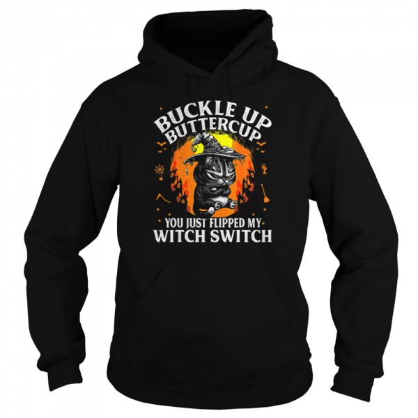 Black cat buckle up buttercup you just flipped my witch switch Halloween shirt