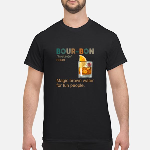 Bourbon Magic Brow Water For Fun People shirt, hoodie