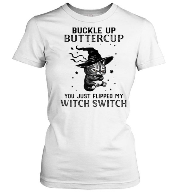 Buckle Up Buttercup You Just Flipped My Witch Switch Cat T-Shirt