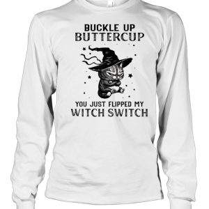 Buckle Up Buttercup You Just Flipped My Witch Switch Cat T-Shirt 2 Buckle Up Buttercup You Just Flipped My Witch Switch Cat T Shirt 3