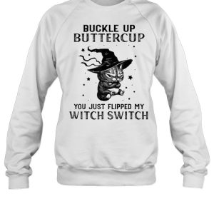 Buckle Up Buttercup You Just Flipped My Witch Switch Cat T-Shirt 3 Buckle Up Buttercup You Just Flipped My Witch Switch Cat T Shirt 4
