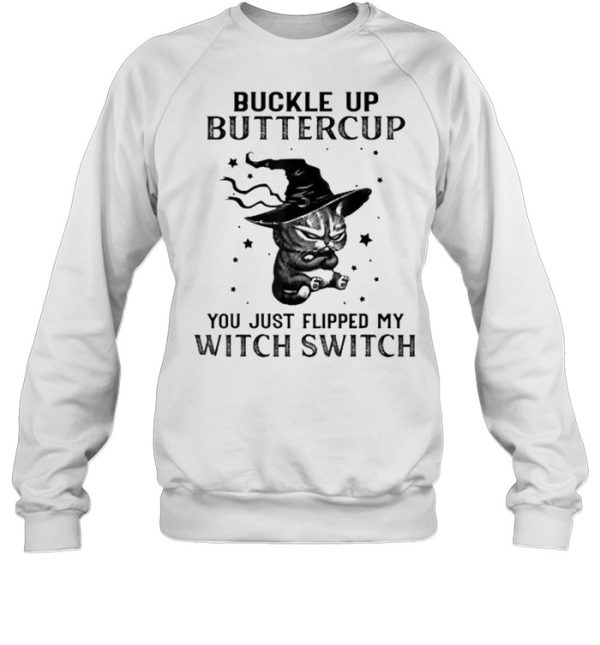 Buckle Up Buttercup You Just Flipped My Witch Switch Cat T-Shirt