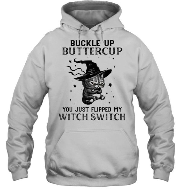 Buckle Up Buttercup You Just Flipped My Witch Switch Cat T-Shirt