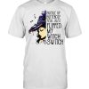 Buckle Up Buttercup You Just Flipped My Witch Switch T-Shirt