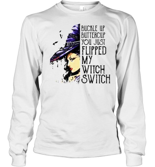 Buckle Up Buttercup You Just Flipped My Witch Switch T-Shirt