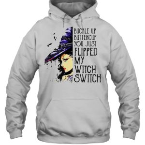 Buckle Up Buttercup You Just Flipped My Witch Switch T-Shirt 4 Buckle Up Buttercup You Just Flipped My Witch Switch T Shirt 5