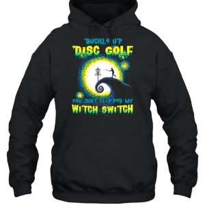 Buckle Up Disc Golf You Just Flipped My Witch Switch Halloween T-shirt 4 Buckle Up Disc Golf You Just Flipped My Witch Switch Halloween T shirt 5