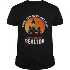 Buying your house isn’t scary when I’m your Realtor Halloween Estate Agent Broker T-Shirt Buying your house isn’t scary when I’m your Realtor Halloween Estate Agent Broker T-Shirt