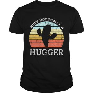 Cactus nope not really a hugger shirt