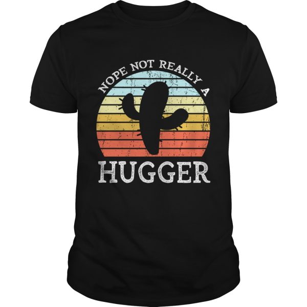 Cactus nope not really a hugger shirt