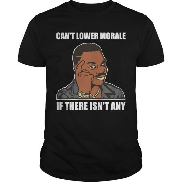 Can’t lower morale if there isn’t any shirt, hoodie, long sleeve