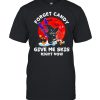 Cat Forget candy give me skis right now shirt