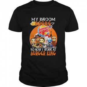 Chibi Horror characters my broom broke so now I work at Burger King Halloween shirt Chibi Horror characters my broom broke so now I work at Burger King Halloween shirt