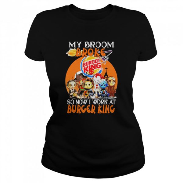 Chibi Horror characters my broom broke so now I work at Burger King Halloween shirt