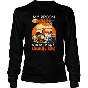Chibi Horror characters my broom broke so now I work at Cheesecake Factory Halloween shirt 2 Chibi Horror characters my broom broke so now I work at Cheesecake Factory Halloween shirt 3