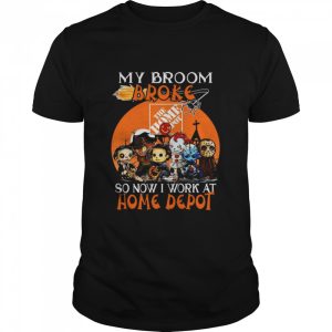 Chibi Horror characters my broom broke so now I work at The Home Depot Halloween shirt Chibi Horror characters my broom broke so now I work at The Home Depot Halloween shirt