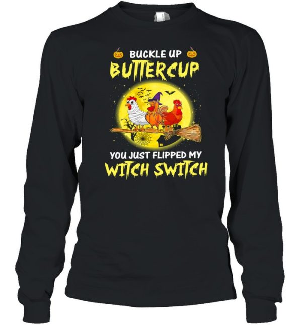 Chickens Witch Buckle Up Buttercup You Just Flipped My Witch Switch Halloween shirt