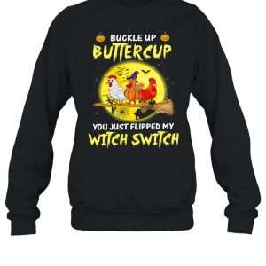 Chickens Witch Buckle Up Buttercup You Just Flipped My Witch Switch Halloween shirt 3 Chickens Witch Buckle Up Buttercup You Just Flipped My Witch Switch Halloween shirt 4