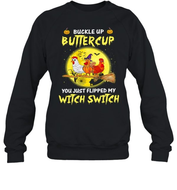 Chickens Witch Buckle Up Buttercup You Just Flipped My Witch Switch Halloween shirt