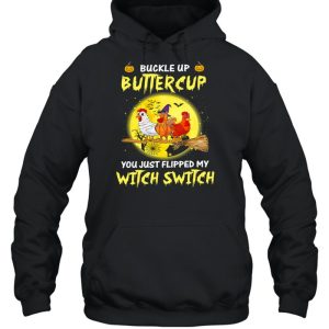 Chickens Witch Buckle Up Buttercup You Just Flipped My Witch Switch Halloween shirt 4 Chickens Witch Buckle Up Buttercup You Just Flipped My Witch Switch Halloween shirt 5