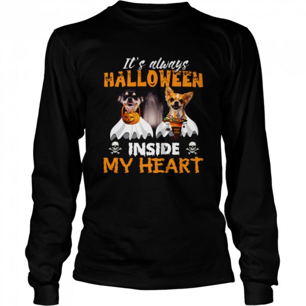 Chihuahua It’s Always Halloween Trick Or Treat Inside My Heart T-shirt