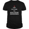 Covid 19 Coronavirus I can’t stay at home I’m a Medical Assistant shirt