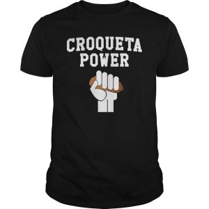 Croqueta power shirt, hoodie, long sleeve, ladies tee