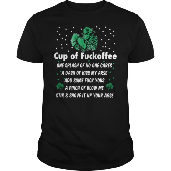 Cup of fuckoffee one splash of no one cares a dash of kiss my ares shirt