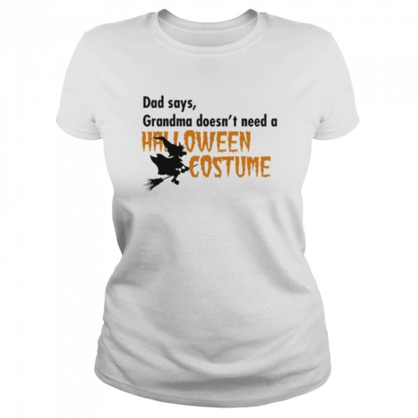 Dad Says Grandma Doesnt Need A Halloween Costume Boys Girls T-Shirt