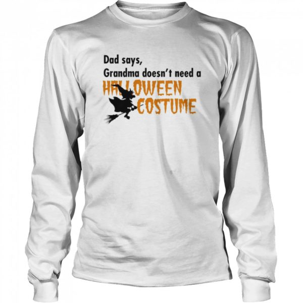 Dad Says Grandma Doesnt Need A Halloween Costume Boys Girls T-Shirt