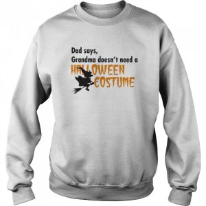 Dad Says Grandma Doesnt Need A Halloween Costume Boys Girls T-Shirt 3 Dad Says Grandma Doesnt Need A Halloween Costume Boys Girls T Shirt 4