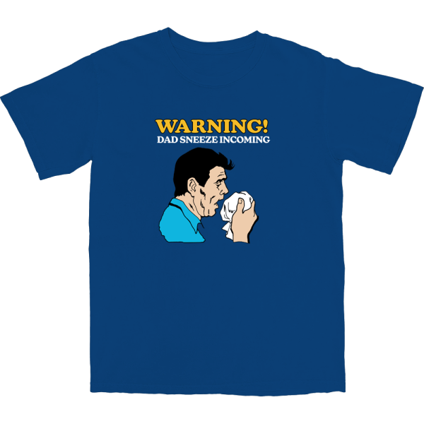 Dad Sneeze Incoming T Shirt